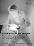 Cover: Mein K&ouml;rper ist das Ereignis. Wiener Aktionismus und internationale Performance - Museum Moderner Kunst Stiftung Ludwig
