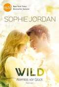 Cover: Wild - Atemlos vor Gl&uuml;ck - MIRA Taschenbuch