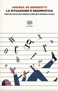 Abbildung von: La situazione è grammatica. Perché facciamo errori. Perché è normale farli - Einaudi tascabili. Saggi;Einaudi