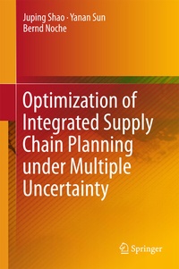 Enlarge image Cover: Optimization of Integrated Supply Chain Planning under Multiple Uncertainty - Springer