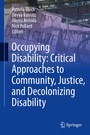 Cover: Occupying Disability: Critical Approaches to Community, Justice, and Decolonizing Disability - Springer