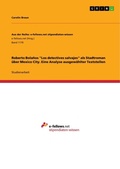 Cover: Roberto Bolanos "Los detectives salvajes" als Stadtroman ueber Mexico City. Eine Analyse ausgewaehlter Textstellen - Aus der Reihe: e-fellows.net stipendiaten-wissen