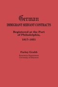 Cover: German Immigrant Servant Contracts. Registered at the Port of Philadelphia, 1817-1831 - Genealogical Publishing Company