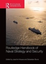 Cover: Routledge Handbook of Naval Strategy and Security - Routledge