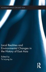 Cover: Local Realities and Environmental Changes in the History of East Asia - Routledge