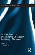Cover: Local Realities and Environmental Changes in the History of East Asia - Routledge