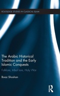 Cover: The Arabic Historical Tradition & the Early Islamic Conquests - Routledge