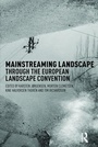 Cover: Mainstreaming Landscape through the European Landscape Convention - Routledge