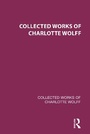 Cover: Collected Works of Charlotte Wolff - Routledge