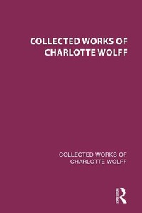 Enlarge image Cover: Collected Works of Charlotte Wolff - Routledge