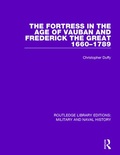 Cover: The Fortress in the Age of Vauban and Frederick the Great 1660-1789 - Routledge