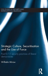 Enlarge image Cover: Strategic Culture, Securitisation and the Use of Force - Routledge