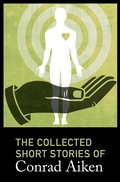 Cover: The Collected Short Stories of Conrad Aiken - Open Road Media