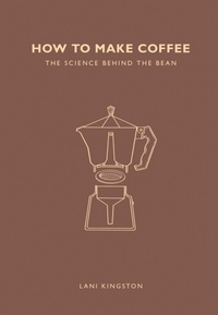 Abbildung von: How to Make Coffee - White Lion Publishing