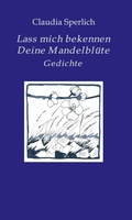 Cover: Lass mich bekennen  Deine Mandelbl&uuml;te - Tredition Gmbh