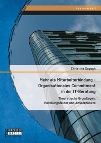 Abbildung von: Mehr als Mitarbeiterbindung - Organisationales Commitment in der IT-Beratung - Bachelor + Master Publishing