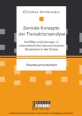 Bild: Zentrale Konzepte der Transaktionsanalyse: Konflikte und Lösungen in unterschiedlichen kommunikativen Situationen in der Schule - Bachelor + Master Publishing