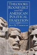 Cover: Theodore Roosevelt and the American Political Tradition - University Press of Kansas