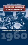 Cover: The Real Making of the President - University Press of Kansas