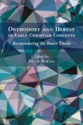 Cover: Orthodoxy and Heresy in Early Christian Contexts - James Clarke & Co Ltd