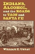 Cover: Indians, Alcohol, and the Roads to Taos and Santa Fe - University Press of Kansas