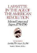 Cover: Lafayette in the Age of the American Revolution-Selected Letters and Papers, 1776-1790 - Cornell University Press