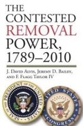 Cover: The Contested Removal Power, 1789-2010 - University Press of Kansas