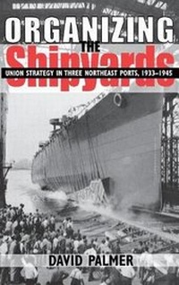 Abbildung von: Organizing the Shipyards - Cornell University Press