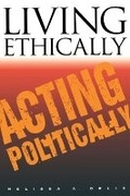 Cover: Living Ethically, Acting Politically - Cornell University Press