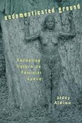 Cover: Undomesticated Ground - Cornell University Press
