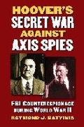 Cover: Hoover's Secret War Against Axis Spies - University Press of Kansas