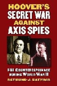 Abbildung von: Hoover's Secret War against Axis Spies - University Press of Kansas