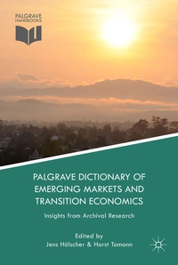 Enlarge image Cover: Palgrave Dictionary of Emerging Markets and Transition Economics - Palgrave Macmillan