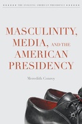 Cover: Masculinity, Media, and the American Presidency - Palgrave MacMillan