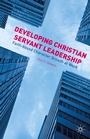 Cover: Developing Christian Servant Leadership - Palgrave MacMillan