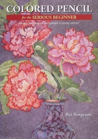 Abbildung von: Colored Pencil for the Serious Beginner - Watson-Guptill