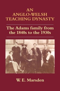 Enlarge image Cover: An Anglo-Welsh Teaching Dynasty - Routledge Falmer