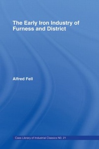Abbildung von: The Early Iron Industry of Furness and Districts - Routledge