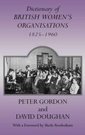 Cover: Dictionary of British Women's Organisations, 1825-1960 - Routledge Falmer