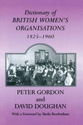 Cover: Dictionary of British Women's Organisations, 1825-1960 - Routledge Falmer