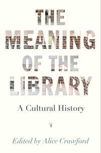 Abbildung von: The Meaning of the Library - Princeton University Press