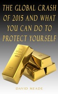 Cover: The Global Crash of 2015 and What You Can Do to Protect Yourself - eBookIt.com