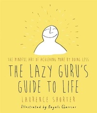 Enlarge image Cover: The Lazy Guru's Guide to Life - Orion (an Imprint of The Orion Publishing Group Ltd )