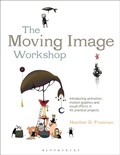 Cover: The Moving Image Workshop - Bloomsbury Visual Arts