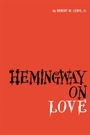 Cover: Hemingway on Love - University of Texas Press