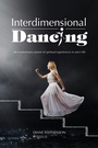 Cover: Interdimensional Dancing - Balboa Press
