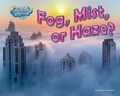 Cover: Fog, Mist, or Haze? - Bearport Books