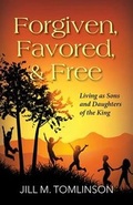 Cover: Forgiven, Favored and Free - Carpenter's Son Publishing