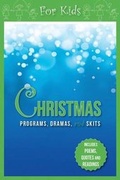 Cover: Christmas Programs, Dramas and Skits for Kids - Carpenters Son Publishing