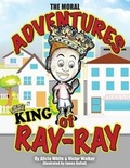Cover: The Moral Adventures of King Ray-Ray - Mocy Publishing